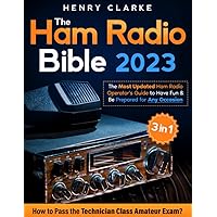 The Ham Radio Bible: [3 in 1] The Most Updated Ham Radio Operator's Guide to Have Fun and Be Prepared for Any Occasion | How 