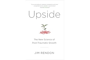 Upside: The New Science of Post-Traumatic Growth