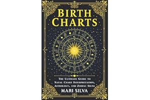 Birth Charts: The Ultimate Guide to Natal Chart Interpretation, Astrology, and Zodiac Signs (Astrology and Divination)