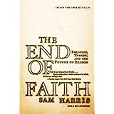 The End of Faith: Religion, Terror, and the Future of Reason