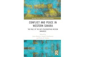 Conflict and Peace in Western Sahara: The Role of the UN's Peacekeeping Mission (MINURSO)
