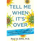 Tell Me When It's Over: An Insider's Guide to Deciphering Covid Myths and Navigating Our Post-Pandemic World