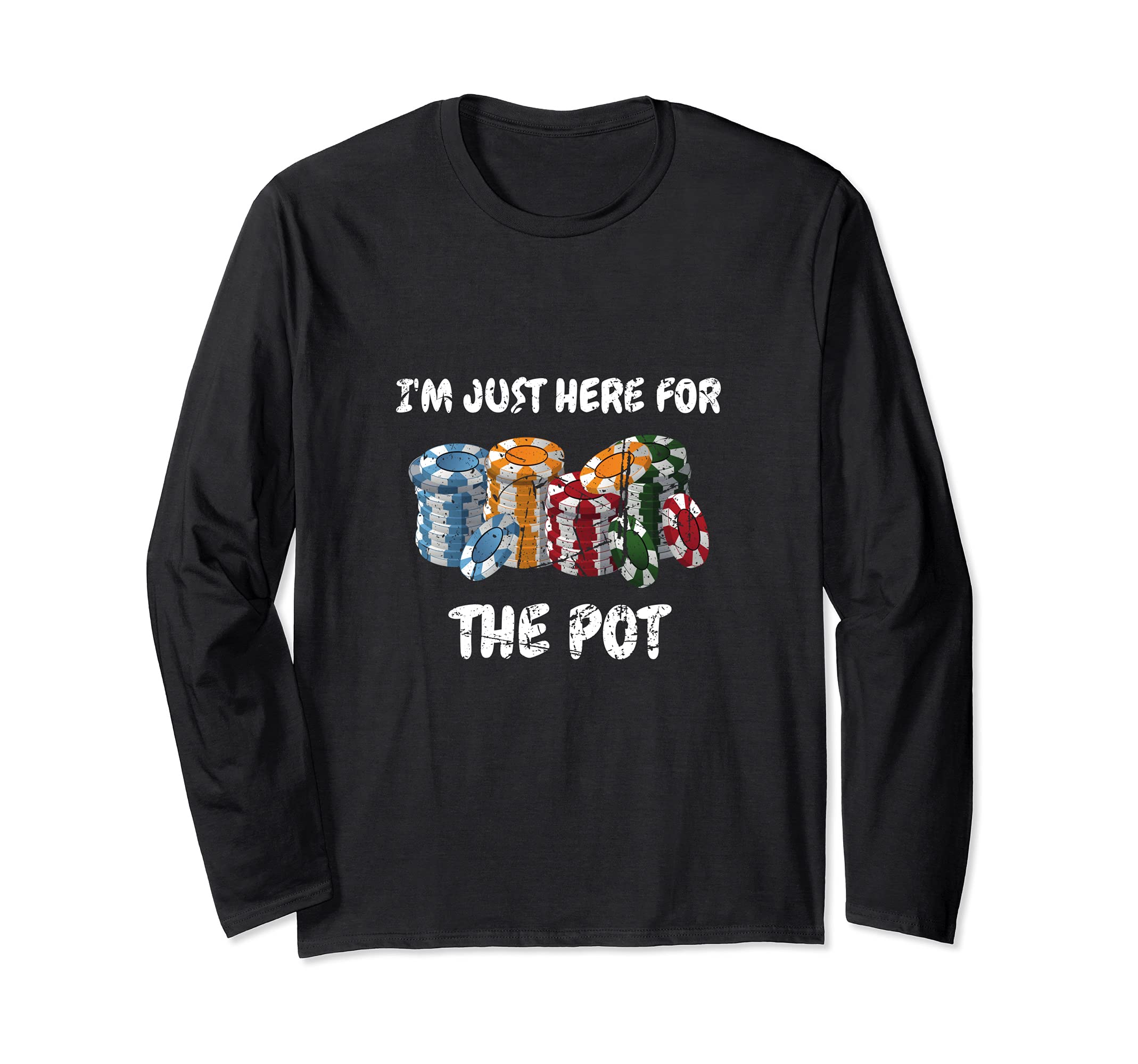 Card Playing I'm Just Here For The Pot Design Poker Playing Long Sleeve T-Shirt