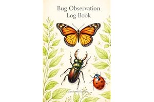 Bug Observation Log Book: Nature Observation Journal for All Ages – Track and Sketch Backyard Insects and Outdoor Discoveries