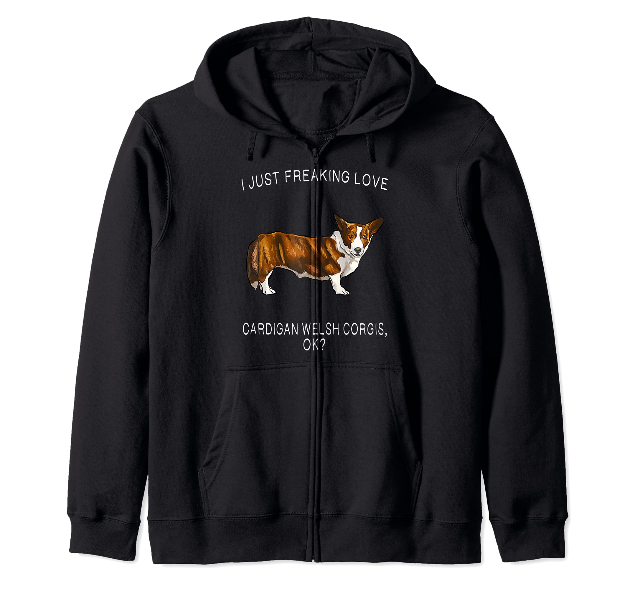 I Just Freaking Love Cardigan Welsh Corgis Ok? Dog Zip Hoodie