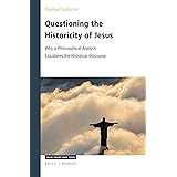 Questioning the Historicity of Jesus (Value Inquiry Book Series / Philosophy and Religion)