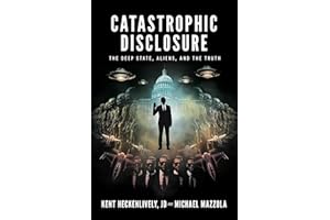 Catastrophic Disclosure: The Deep State, Aliens, and the Truth
