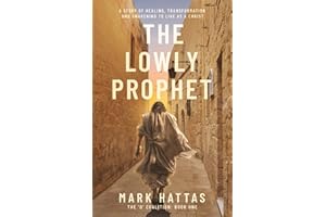 The Lowly Prophet: A Story of Healing, Awakening, and Living as a Christ (The 'O' Coalition)
