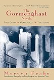 The Gormenghast Novels (Titus Groan / Gormenghast / Titus Alone)