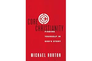 Core Christianity: Finding Yourself in God's Story