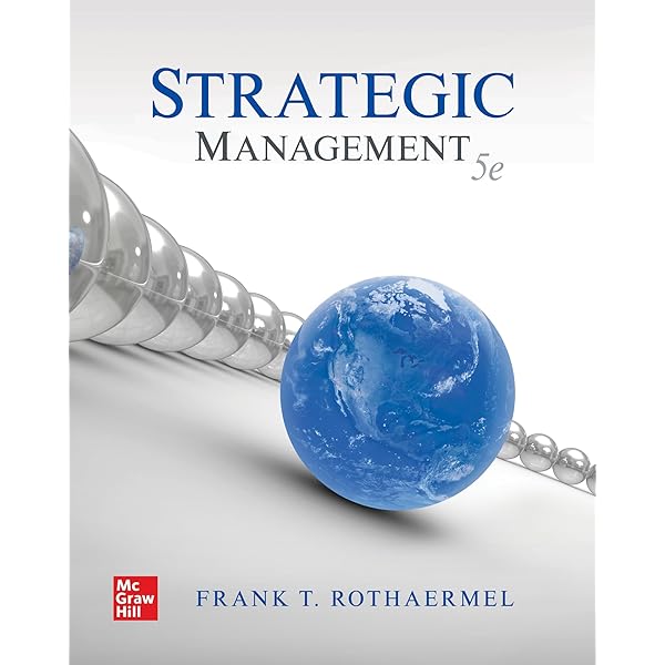 Strategic Management: Concepts ISE: Frank T. Rothaermel