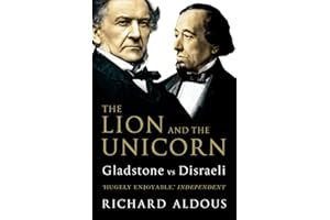 The Lion and the Unicorn: Gladstone vs Disraeli