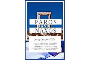 Paros and Naxos Travel Guide 2026: Explore the Aegean’s hidden treasures with insider itineraries, authentic food experiences, stunning beaches, and cultural highlights