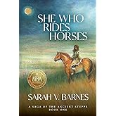 She Who Rides Horses: A Saga of the Ancient Steppe, Book One