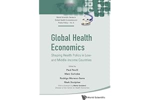 Global Health Economics: Shaping Health Policy In Low- And Middle-income Countries (World Scientific Series In Global Health 