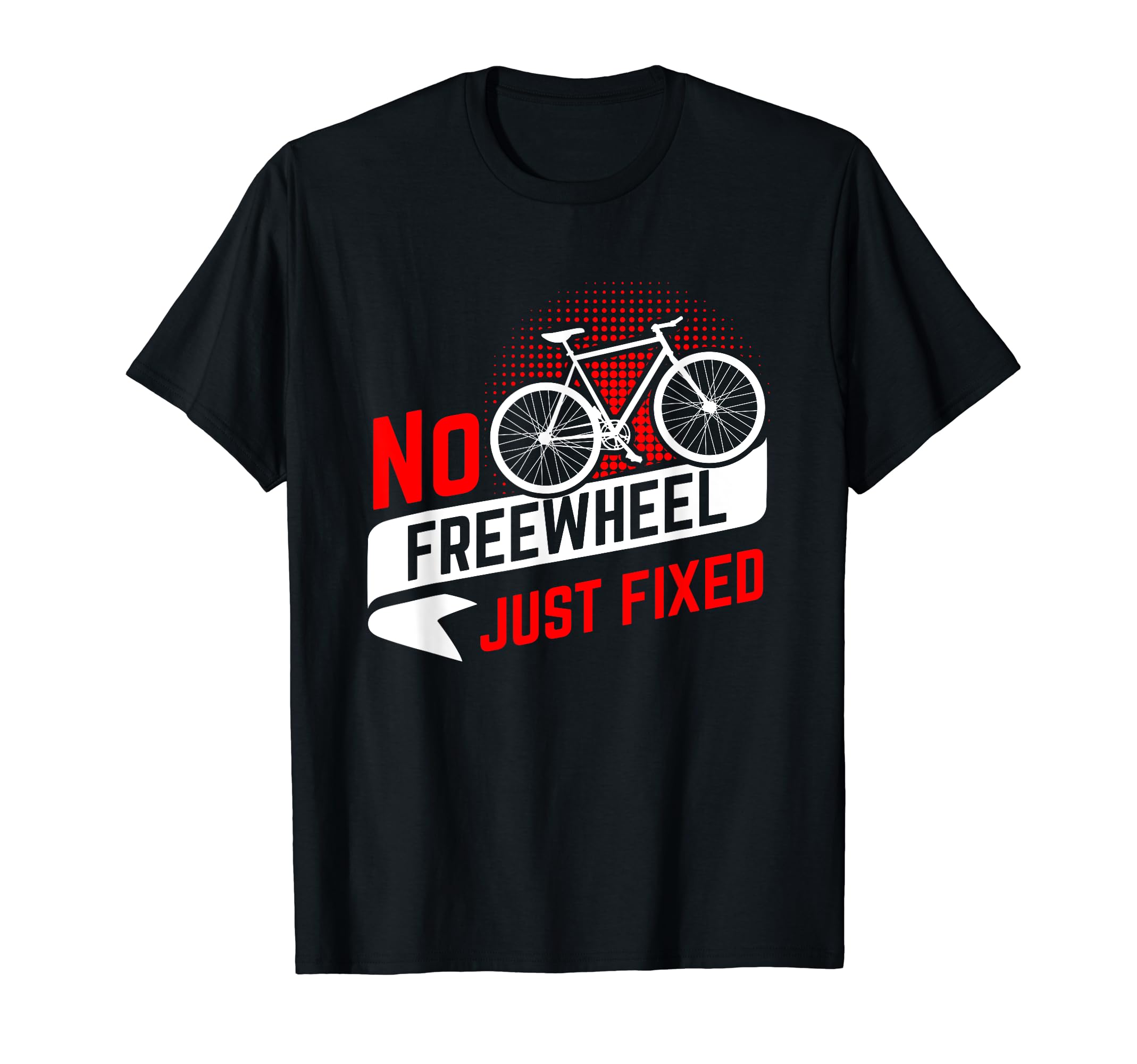 Fixie No Freewheel | Fixed-Gear and Single Speed Bikes T-Shirt