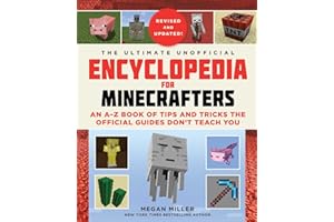 The Ultimate Unofficial Encyclopedia for Minecrafters (Revised and Updated 2023): An A–Z Book of Tips and Tricks the Official