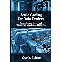Liquid Cooling for Data Centers: Design, Implementation, and Optimization for Sustainable Computing