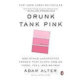 Drunk Tank Pink: And Other Unexpected Forces That Shape How We Think, Feel, and Behave