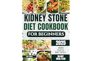 KIDNEY STONE COOKBOOK FOR BEGINNERS: Delicious Low Sodium and Oxalate Recipes to Support a Healthy Lifestyle