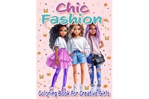 Chic Fashion Coloring Book for Creative Girls Ages 8-12: Over 50 Unique Designs of Glamorous and Modern Outfits, Seasonal Trends, Vintage Stylish