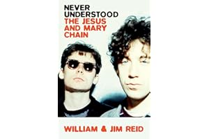 Never Understood: The Jesus and Mary Chain