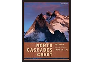 North Cascades Crest: Notes & Images from America's Alps