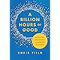 A Billion Hours of Good: Changing the World 14 Minutes at a Time