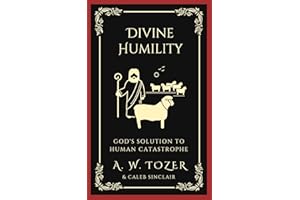Divine Humility: God's Solution to Human Catastrophe
