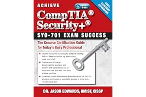 Achieve CompTIA Security+ SY0-701 Exam Success: The Concise Certification Guide for Today’s Busy Professional
