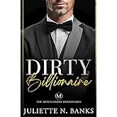 Dirty Billionaire: Steamy Billionaire Romance (Dufort Dynasty World) (The Montgomery Billionaires)
