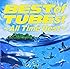 BEST of TUBEst ~All Time Best~