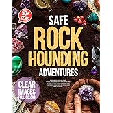 Safe Rockhounding Adventures: Discover 50+ Dazzling Gems, Fossils, and Geodes with Vivid Images and Trusted U.S. Sites | Enjoy Every Trip with Confidence, Avoid Risks, and Bring Home Real Treasures