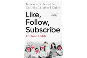 Like, Follow, Subscribe: Influencer Kids and the Cost of a Childhood Online