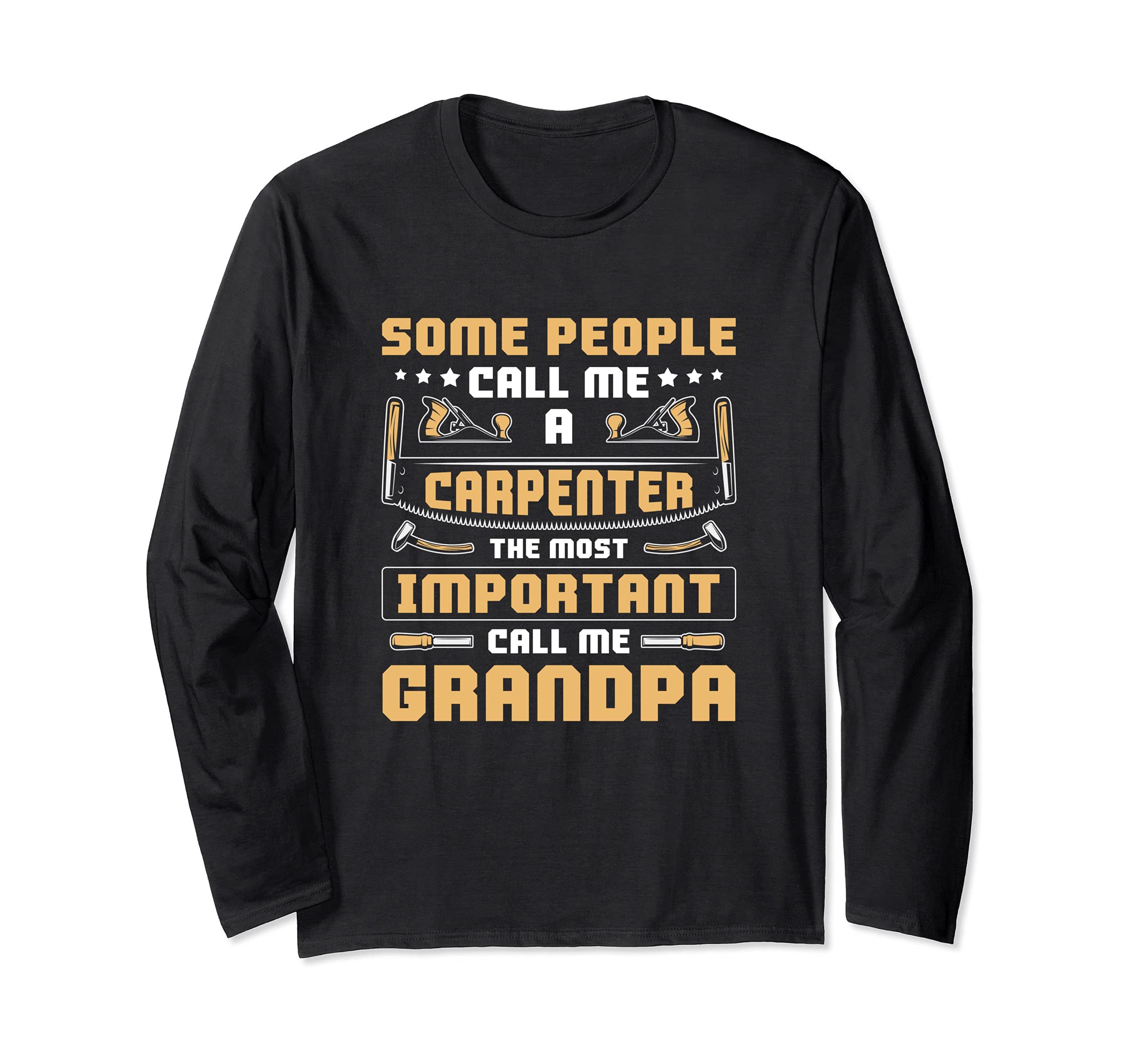 Woodworking Carpenter Grandpa Quote Long Sleeve T-Shirt