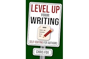 Level Up Your Writing: Self-Editing for Authors (Write Faster, Write Smarter Book 9)