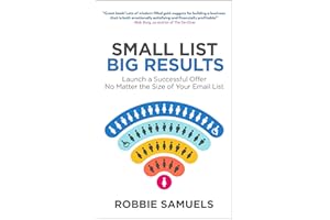 Small List, Big Results: Launch a Successful Offer No Matter the Size of Your Email List