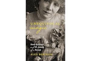 Unequivocal Magic: Sarah Bernhardt and the Journey of a Portrait