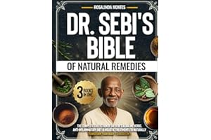 Dr Sebi's Bible of Natural Remedies: The complete Collection of Dr. Sebi's Alkaline Herbs, Anti-Inflammatory Diet, and Holist