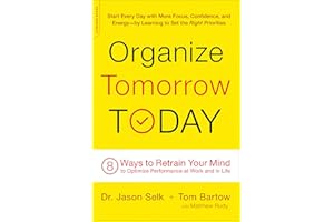 Organize Tomorrow Today: 8 Ways to Retrain Your Mind to Optimize Performance at Work and in Life