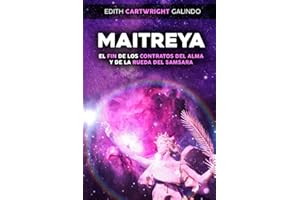 Maitreya: El Fin de Los Contratos Del Alma y de la Rueda Del Samsara (Spanish Edition)
