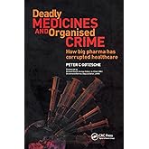 Deadly Medicines and Organised Crime: How Big Pharma Has Corrupted Healthcare