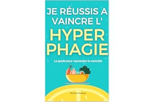 Je réussis à vaincre l'hyperphagie: Le guide pour reprendre le contrôle (French Edition)