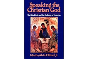 Speaking the Christian God: The Holy Trinity and the Challenge of Feminism
