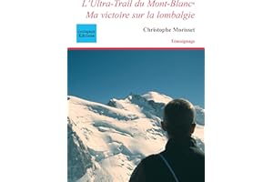 L'Ultra-Trail du Mont-Blanc, ma victoire sur la lombalgie (Récit, témoignage) (French Edition)