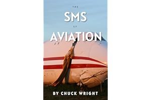 The SMS of Aviation: A Guide to Your Aviation Safety Management System (The ABC’s of Aviation)