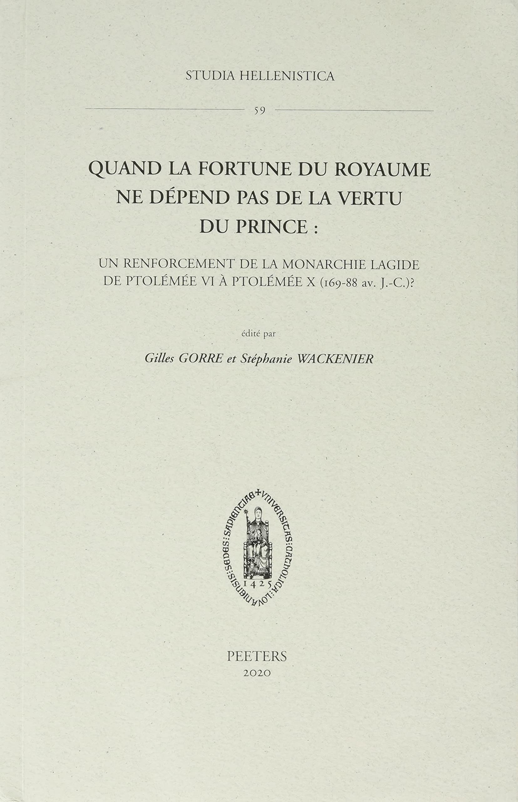 Quand La Fortune Du Royaume Ne Depend Pas De La Vertu Du Prince Un Renforcement De La Monarchie Lagide De Ptolemee Vi A Ptolemee X 169 Av J C Studia Hellenistica French Edition
