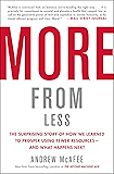 More from Less: The Surprising Story of How We Learned to Prosper Using Fewer Resources—and What Happens Next