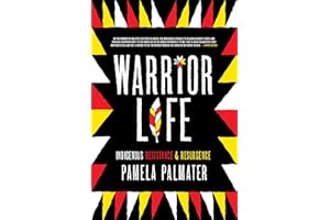 Warrior Life: Indigenous Resistance and Resurgence