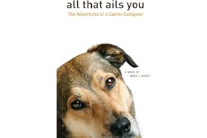 All That Ails You: The Adventures of a Canine Caregiver
